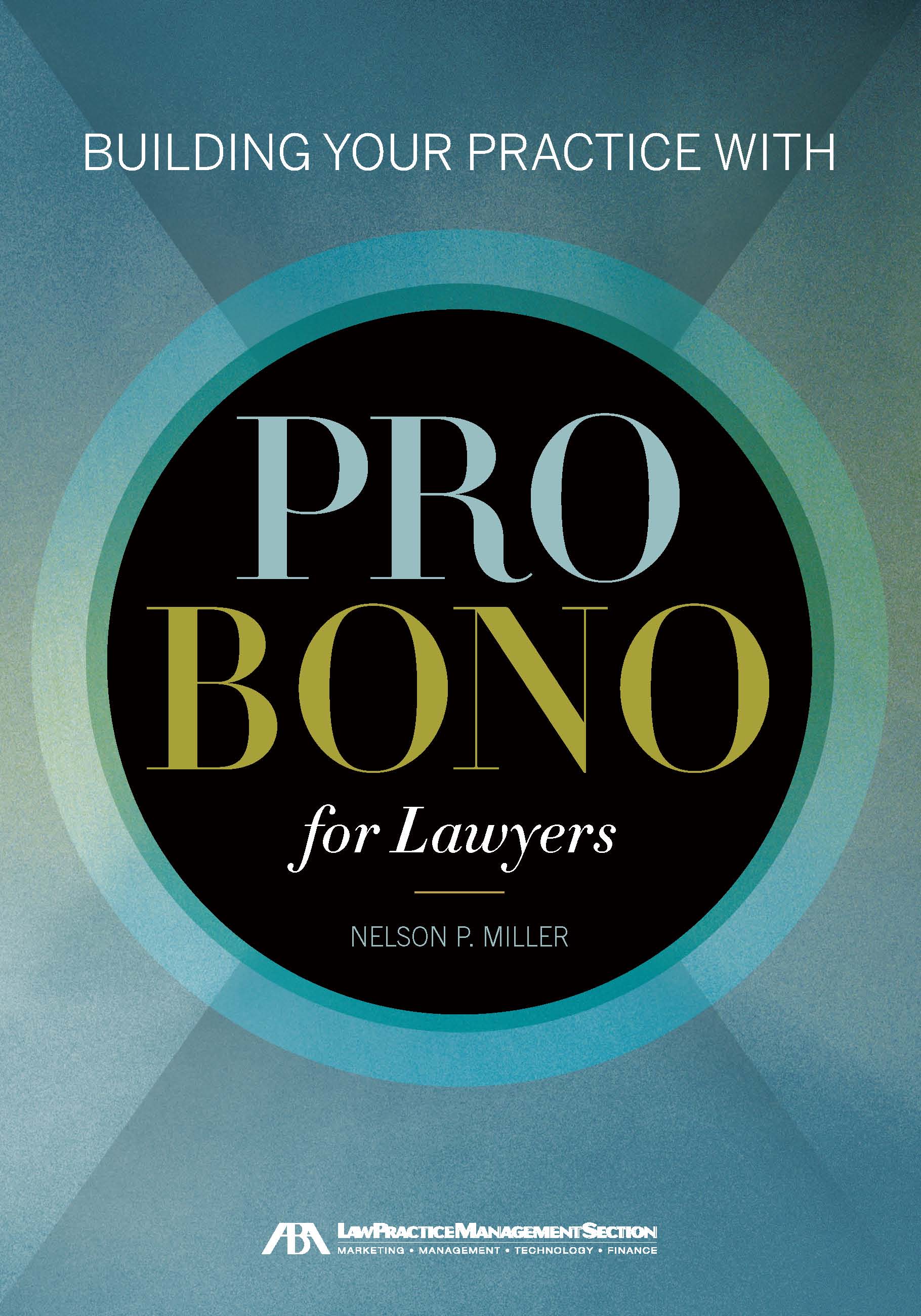 Building Your Practice with Pro Bono for Lawyers Nelson P. Miller