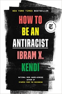 Kendi-How to be an antiracist